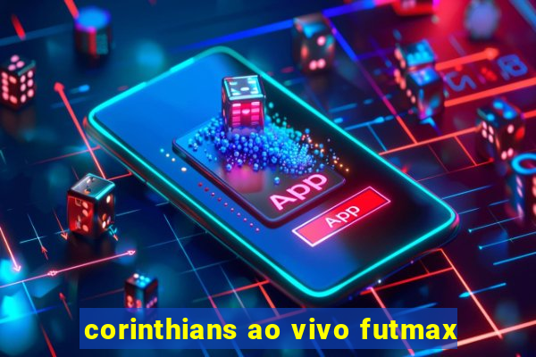 corinthians ao vivo futmax